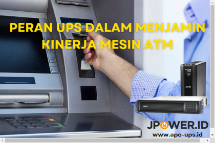 Peran UPS Dalam Menjamin Kinerja Mesin ATM Seluruh Indonesia